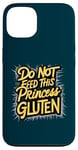 iPhone 13 Funny Gluten-Free Do Not Feed This Princess Gluten Hates Me Case