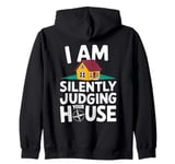 I Am Silently Judging Your House I'm An Architect Zip Hoodie