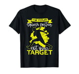 I'm Your Squash Partner Not Your Target Funny Squash T-Shirt