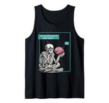 Overthinking Skeleton Are You Ever Going to Quiet Down Funny Tank Top