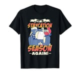 IT'S STAYCATION SEASON AGAIN! Funny holidays at home design T-Shirt