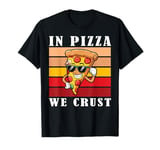 In Pizza We Crust Funny Italian Pun Pizza Crust Friday T-Shirt