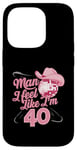 Coque pour iPhone 14 Pro Man I Feel Like I'm 40 Birthday Western Cowgirl for a Woman