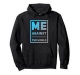 Sarcastic Funny Proud People Text Quote Me Against The World Pullover Hoodie