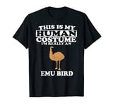 This Is My Human Costume I'm Really An Emu Bird T-Shirt