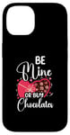 iPhone 14 Be Mine Or Buy Chocolates Relationship Couple Heart Case