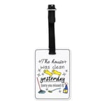 The House Was Clean Yesterday Sorry You Missed It Visual Luggage Tag Bag