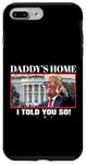 Coque pour iPhone 7 Plus/8 Plus Funny Daddy's Home, I Told You So - Trump 2024 Get Over It