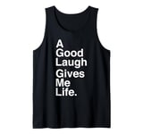 A Good Laugh Gives Me Life Quote Tank Top