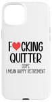 Coque pour iPhone 15 Plus Fucking Quitter Oops I Mean Happy Retirement 2025 Im Retired