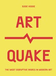 ArtQuake  The Most Disruptive Works in Modern Art