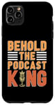 iPhone 11 Pro Max Behold The Podcast King Podcast Host Microphone Podcasting Case