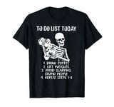 To Do List Today Drink Coffee Lift Weights T-Shirt