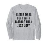 Funny Tattoo Addicted Ink Inked Tattooed Men Women Humor Long Sleeve T-Shirt