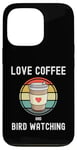 iPhone 13 Pro Love Drinking Coffee And Bird Watching Spotting Twitching Case