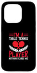 Coque pour iPhone 15 Pro Je suis un joueur de tennis de table, rien ne me fait peur - Ping Pong