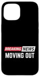 iPhone 15 Breaking News Moving Out Case