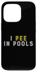 Coque pour iPhone 13 Pro Funny I PEE IN POOLS PISCINE Gonflable Piscine Grande Piscine