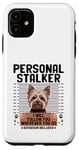 Coque pour iPhone 11 Personnel Stalker Yorkshire Terrier Yorkshire Chien Yorkshire Yorkshire