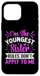 iPhone 16 Pro Max I'm The Youngest Sister Rules Don't Apply To Me Funny Sister Case