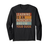 Learning Is An Adventure And I'm Your Guide Fun Teacher Long Sleeve T-Shirt