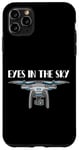 iPhone 11 Pro Max Eyes in the Sky Drone Hobby Flying Enthusiast Tech Lover Case