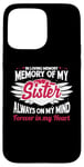 iPhone 15 Pro Max In loving memory memory of my sister always on my mind Case