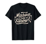 Growth Mindset Teacher Mistakes Help Us Grow T-Shirt