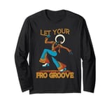 Let Your Fro Groove Retro 70s Music Afro Disco Funky Long Sleeve T-Shirt