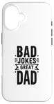 iPhone 16 Bad Jokes Great Dad Funny Father Humor Case