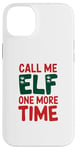 iPhone 14 Plus Call me elf one more time Funny Festive Christmas Xmas Movie Case