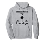 My Flamingo is calling I must go - Funny Flamingo Pullover Hoodie