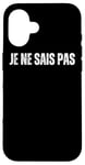 iPhone 16 JE NE SAIS PAS : I Don't Know In French Language Dictionary Case