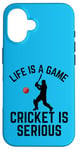 iPhone 16 Life Is A Game Cricket Is Serious Cricket Lover Cricketer Case