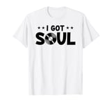 Soul Music I Got Soul Vinyl Turntable Funk Records Music T-Shirt