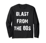 Blast From The 80s Fun Eighties Long Sleeve T-Shirt