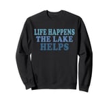 Funny Life happens the lake helps retro vintage Sweatshirt