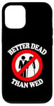 Coque pour iPhone 12/12 Pro Better Dead Than Wed, un single drôle sur le divorce