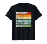 Am I perfect? No Funny Shirt For Men Women Retro Vintage 70s T-Shirt