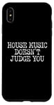 iPhone XS Max House Music Doesn't Judge You - DJs of House Music Case