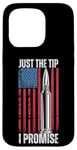 iPhone 15 Pro Just The Tip I Promise Shirt Veteran US Flag Pro Gun Rights Case