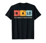 Mens Funny Bald Periodic Table No Bad Hair Day Hair Loss Jokes T-Shirt