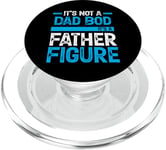 It's Not A Dad Bod It's A Father Figure PopSockets PopGrip for MagSafe