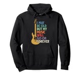 I May Be Old But My Music Will Go On Forever, Rock And Roll Pullover Hoodie