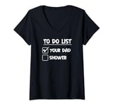 Womens Funny To Do List Your Dad T-Shirt Naughty Rude Party Joke V-Neck T-Shirt