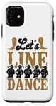 iPhone 11 Line Dancing Dance Teacher Let's Line Dance Case