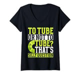 Womens To Tube or Not to Tube That's a Silly Question River Tubing V-Neck T-Shirt