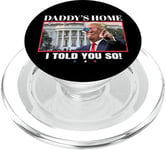 Funny Daddy's Home, I Told You So - Trump 2024 Get Over It PopSockets PopGrip pour MagSafe