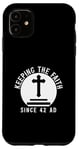 iPhone 11 Keeping The Faith Since 42 AD Religious Case