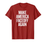 Make America Faceoff Again T-Shirt